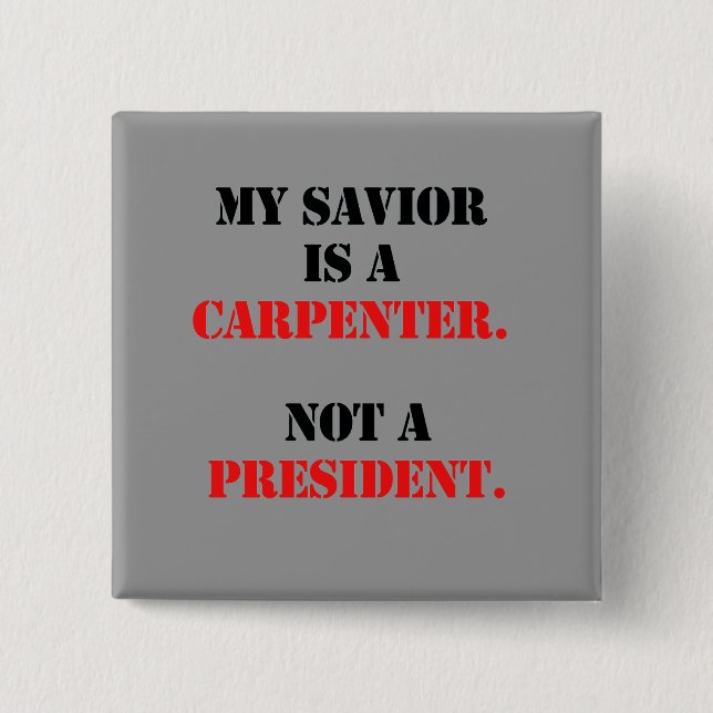 My saviour is a carpenter 2 inch square button (Front)