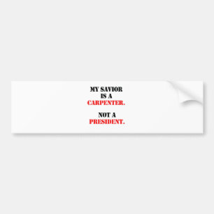 My saviour is a carpenter bumper sticker