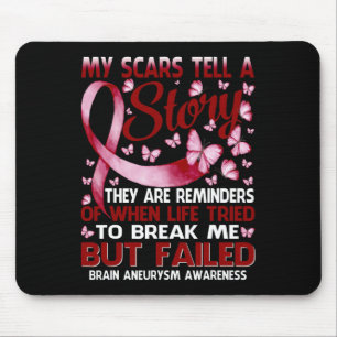 My Scars Tell A Story Brain Aneurysm Awareness But Mouse Pad