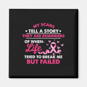 My Scars Tell A Story Of How I Beat Cancer  Magnet