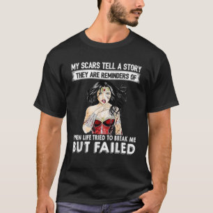 My Scars Tell A Story They Are Reminders of Time T-Shirt