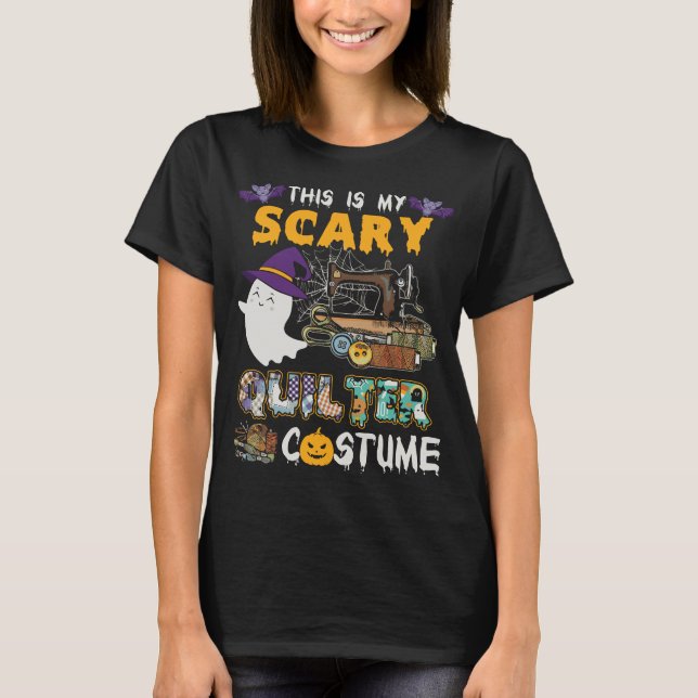 My Scary Quilter Costume Halloween Sew T-Shirt (Front)