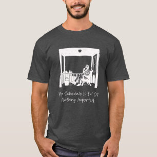 My Schedule is Full of Nothing Important Funny T-Shirt