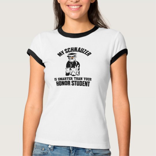 My Schnauzer Is Smarter Than Your Honour Student T-Shirt