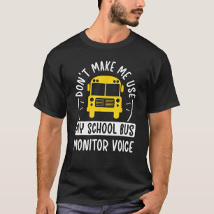 My School Bus Monitor Voice Bus Monitor T-Shirt