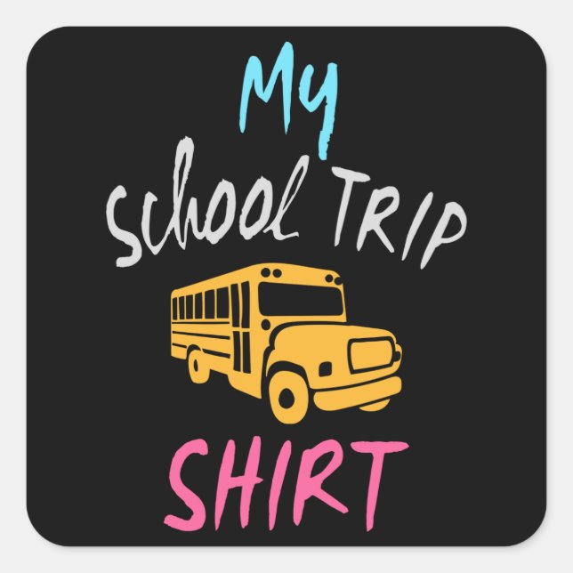 My School Trip Shirt Square Sticker (Front)