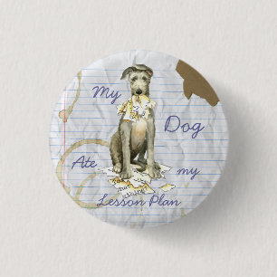 My Scottish Deerhound Ate my Lesson Plan 1 Inch Round Button