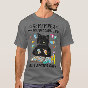 My Scrapbooking Time Is For Everyone's Safety  T-Shirt