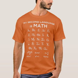 My Second Language Is Math Funny Mathematician gra T-Shirt