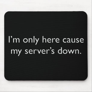 My server's down! mouse pad