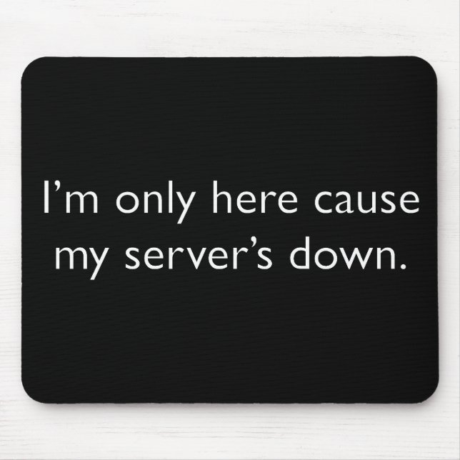 My server's down! mouse pad (Front)