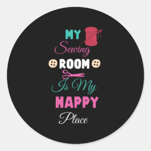 My sewing room is my happy place classic round sticker
