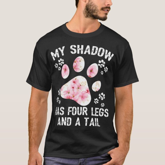 My Shadow Has Four Legs And A Tail Flower T-Shirt (Front)