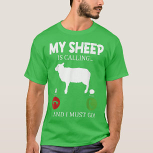 My sheep is calling I must go farmer shepherd T-Shirt