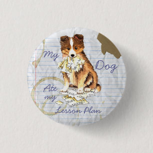 My Sheltie Ate my Lesson Plan 1 Inch Round Button