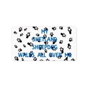 My Shetland Sheepdog Walks All Over Me Label