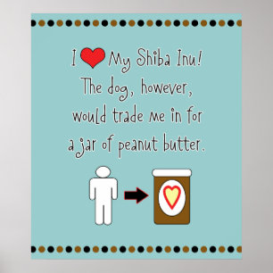 My Shiba Inu Loves Peanut Butter Poster
