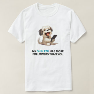 'My Shih Tzu has more followers than you' T-shirt