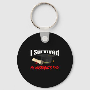 My Shirt Survived Husband's Phd Hat Diploma Keychain