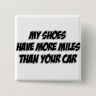 My Shoes Have More Miles Than Your Car 2 Inch Square Button