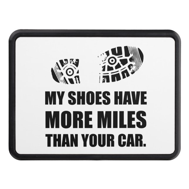 My Shoes More Miles Than Car Trailer Hitch Cover (Front)