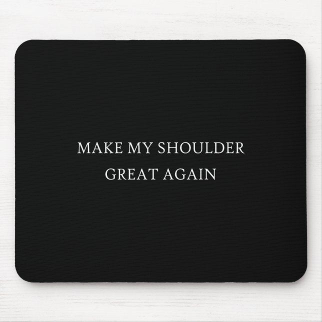 My Shoulder Great Again Funny Trump Injury Recover Mouse Pad (Front)