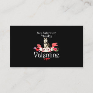 My Siberian Husky Dog Is My Valentine Present Business Card