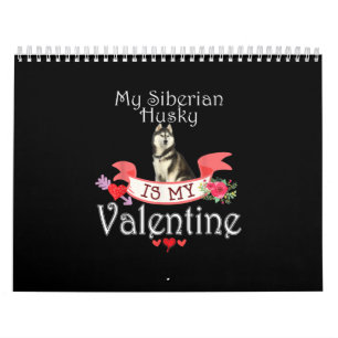 My Siberian Husky Dog Is My Valentine Present Calendar