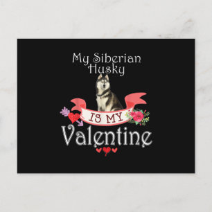 My Siberian Husky Dog Is My Valentine Present Holiday Postcard