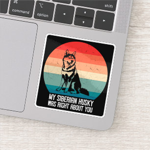 My Siberian Husky Was Right About You Dog Retro
