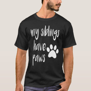 My Siblings Have Paws for Kid in Dog or Cat Famil T-Shirt
