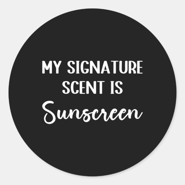 My Signature Scent Is Sunscreen Skincare Esthetici Classic Round Sticker (Front)