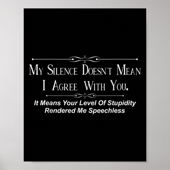 My Silence Doesnt Mean I Agree With You  Poster (Front)