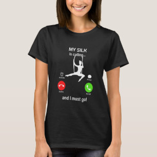My Silk is Calling Aerial Silk Yoga Artistic A T-Shirt