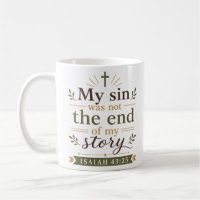 My Sin Was Not The End Of My Story Scripture Quote