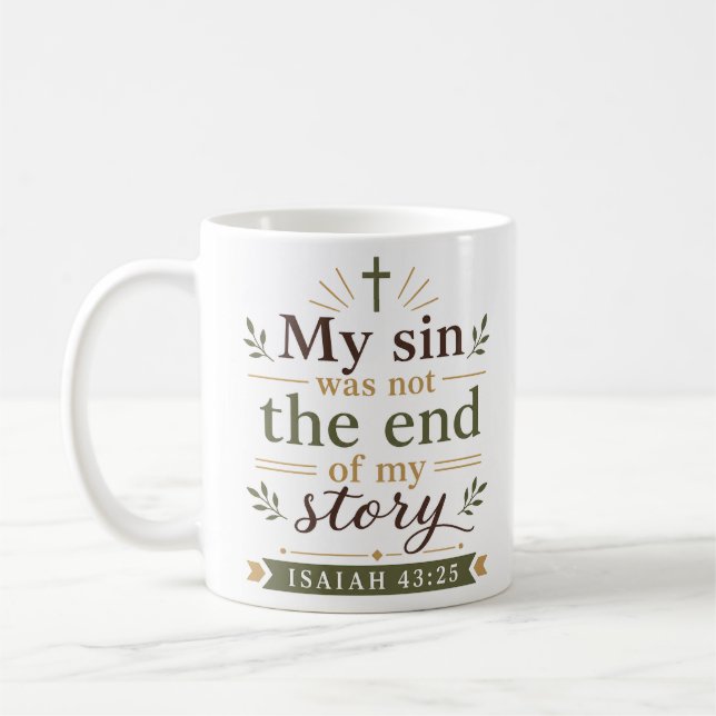 My Sin Was Not The End Of My Story Scripture Quote Coffee Mug (Left)