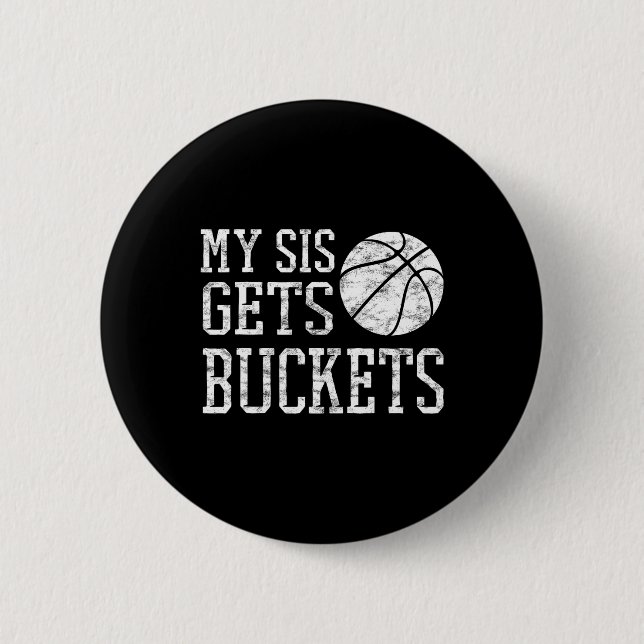 My Sis Gets Buckets -brother Bysketbyll Sister  2 Inch Round Button (Front)
