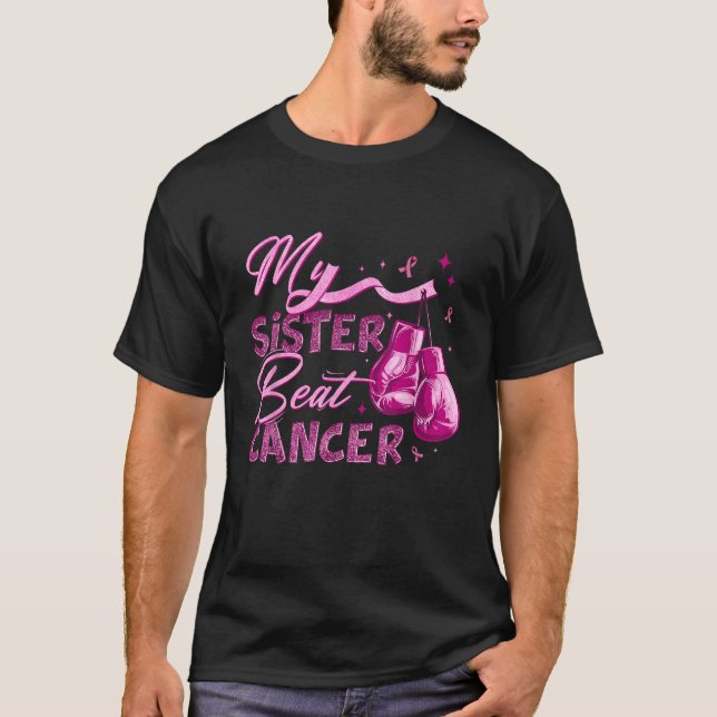 My Sister Beat Cancer Breast Cancer Awareness Supp T-Shirt (Front)