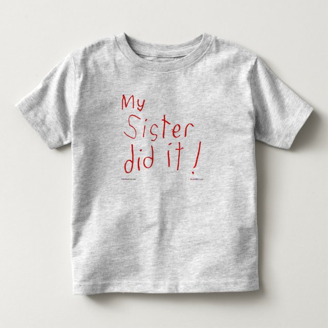 My Sister Did It! T-shirt (Front)