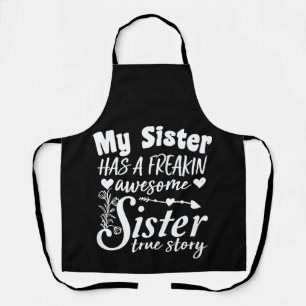 My Sister Has A Freakin Awesome Sister Cute Quote Apron