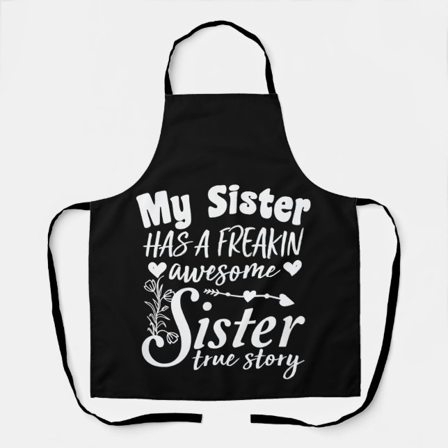 My Sister Has A Freakin Awesome Sister Cute Quote Apron (Front)