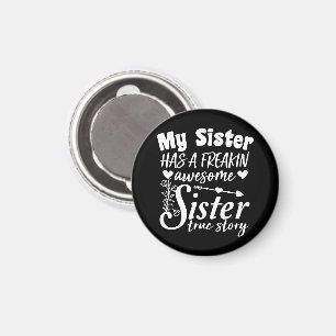My Sister Has A Freakin Awesome Sister Cute Quote Magnet