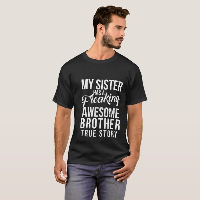 My sister has a freaking awesome brother T-Shirt (Front Full)