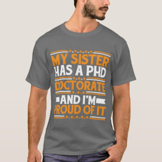 My Sister Has A Phd Doctorate gift T-Shirt