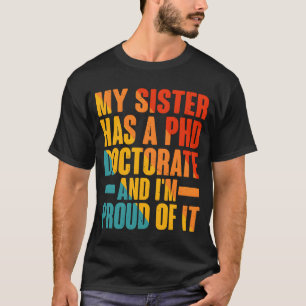 My Sister Has A Phd Doctorate retro T-Shirt