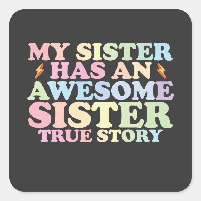 My Sister Has An Awesome Sister True Story Square Sticker (Front)