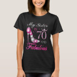My Sister is 70 and Fabulous Chapter 70th Birthday T-Shirt<br><div class="desc">My Sister is 70 and Fabulous Chapter 70th Birthday for Women</div>