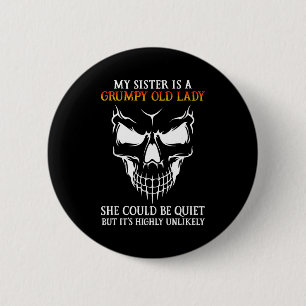 My Sister Is A Mpy Old Lady She Could Be Quiet  2 Inch Round Button