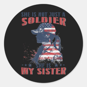 My Sister Is A Soldier Military 4th Of July Patrio Classic Round Sticker