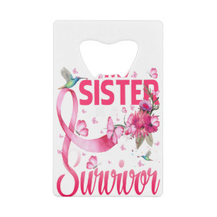 My Sister Is A Survivor Breast Cancer Awareness Credit Card Bottle Opener